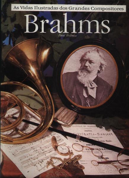 As Vidas Ilustradas Dos Grandes Compositores: Brahms