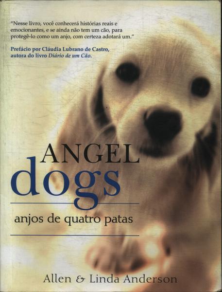 Angel Dogs: Anjos De Quatro Patas