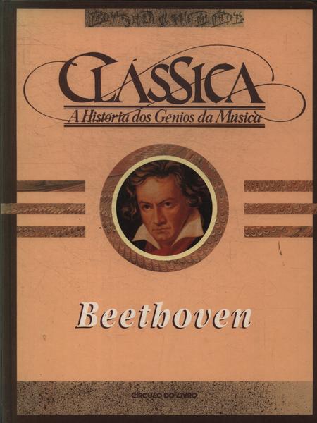 A História Dos Gênios Da Música Clássica: Beethoven