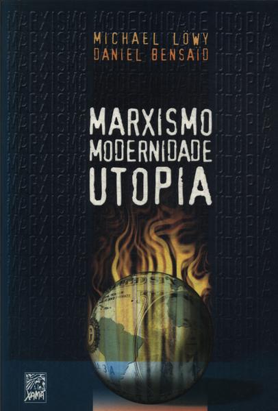 Marxismo, Modernidade E Utopia