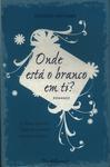 Onde Está O Branco Em Ti?