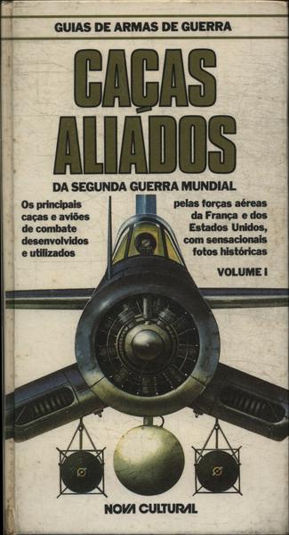 Caças Aliados Da Segunda Guerra Mundial Vol 1