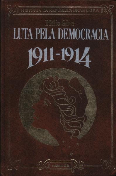 Luta Pela Democracia: 1911-1914