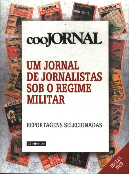 Coojornal: Um Jornal De Jornalistas Sob O Regime Militar (inclui Cd)