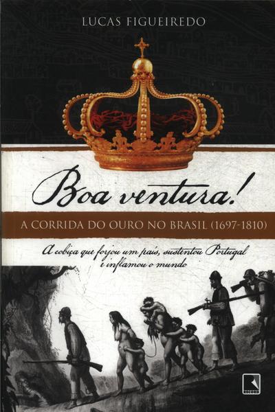 Boa Aventura!: A Corrida Do Ouro No Brasil (1697-1810)