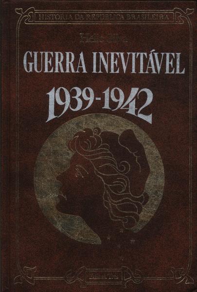 Guerra Inevitável 1939-1942