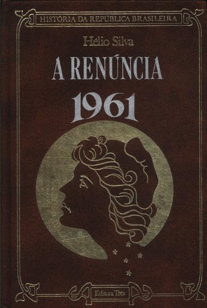 A Renúncia: 1961