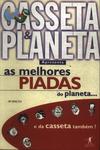 Casseta E Planeta Apresenta As Melhores Piadas Do Planeta... E Da Casseta Também!