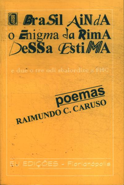 O Brasil Ainda O Enigma Da Rima Dessa Estima