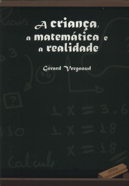 A Criança, A Matemática E A Realidade