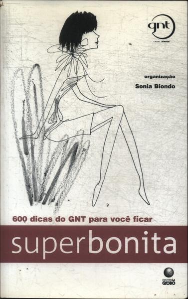 600 Dicas Do Gnt Para Você Ficar Superbonita