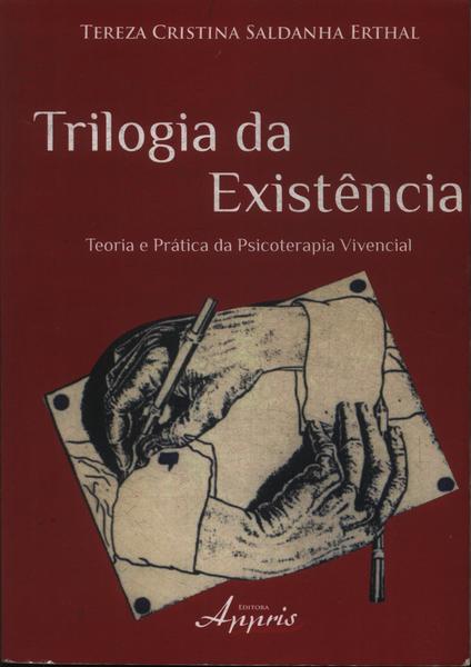 Trilogia Da Existência Tereza Cristina Saldanha Erthal - 