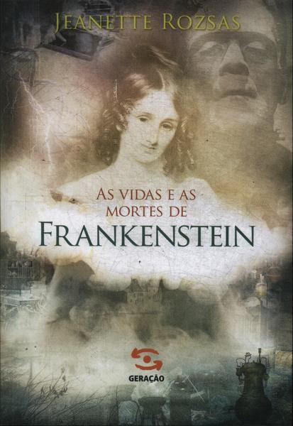 As Vidas E As Mortes De Frankenstein