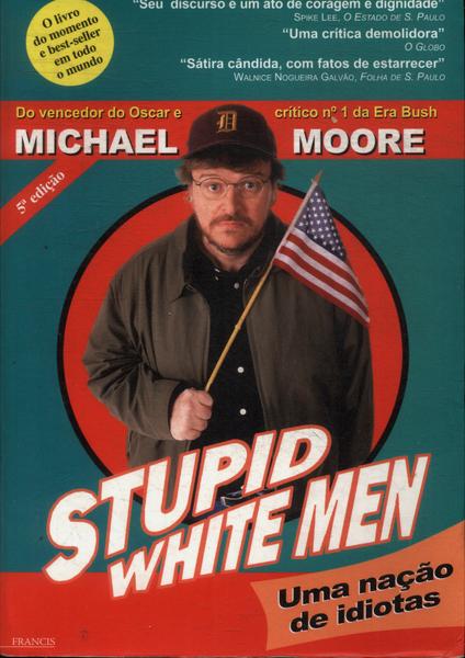 Stupid White Men: Uma Nação De Idiotas