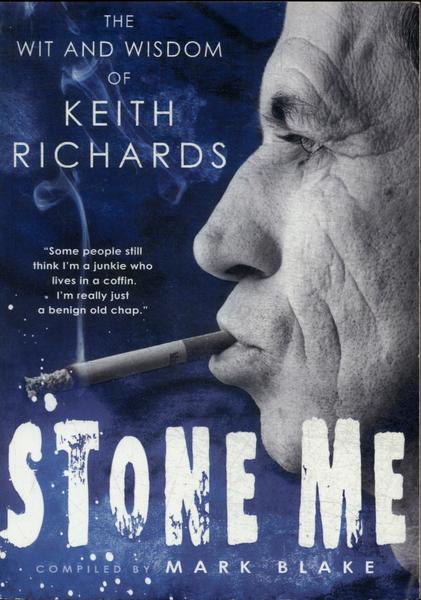 Stone Me: The Wit And Wisdom Of Keith Richards