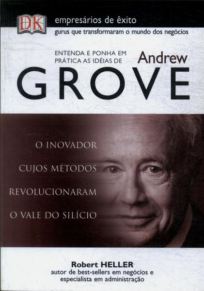 Entenda E Ponha Em Prática As Idéias De Andrew Grove