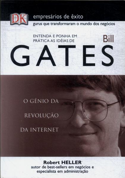 Entenda E Ponha Em Prática As Idéias De Bill Gates