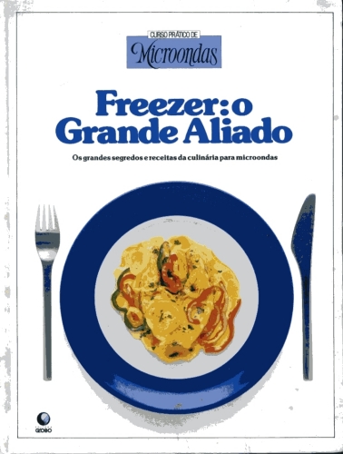 Curso Prático de Microondas- Freezer: O Grande Aliado