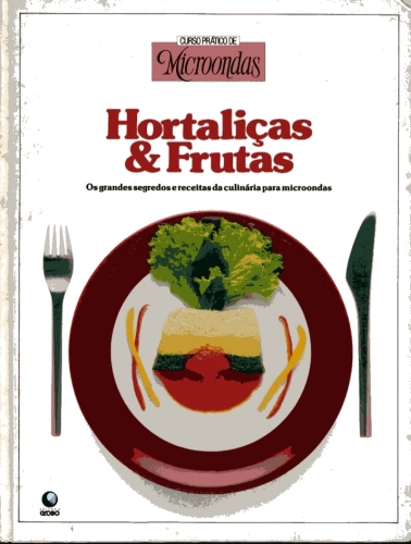 Curso Prático de Microondas: Hortaliças & Frutas