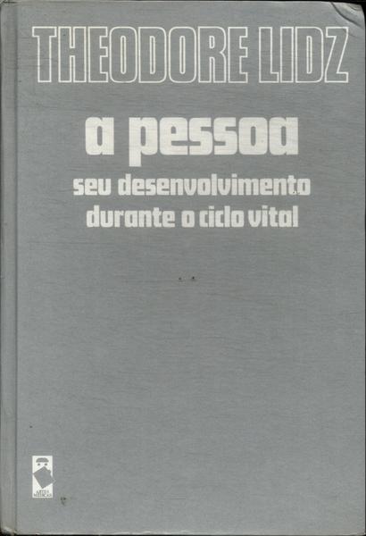 A Pessoa: Seu Desenvolvimento Durante O Ciclo Vital