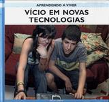 Aprendendo A Viver: Vício Em Novas Tecnologias