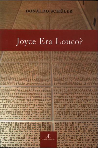 Joyce Era Louco?