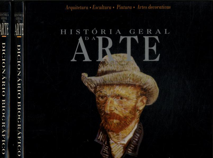 História Geral Da Arte: Dicionário Biográfico De Artistas (2 Volumes)