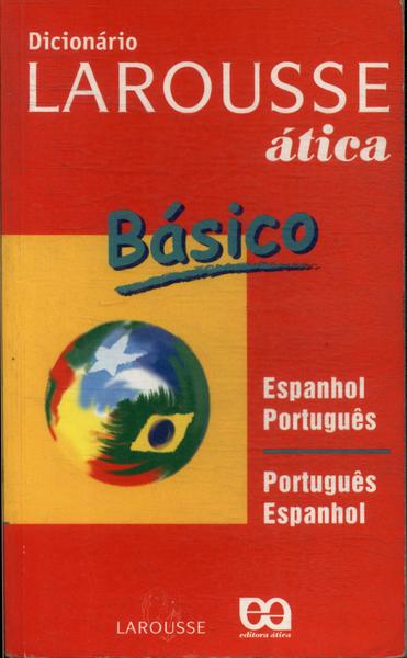 Dicionário Larousse Ática Básico Espanhol-português Português-espanhol (2002)