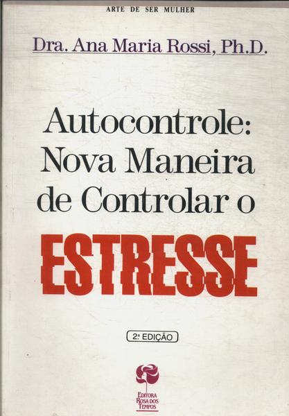 Autocontrole: Nova Maneira De Controlar O Estresse