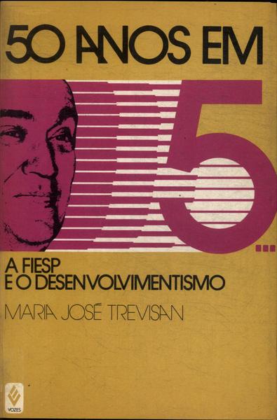 50 Anos Em 5: A Fiesp E O Desenvolvimentismo