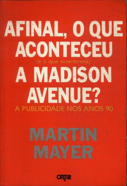 Afinal, O Que Aconteceu (E O Que Acontecerá) A Madison Avenue?