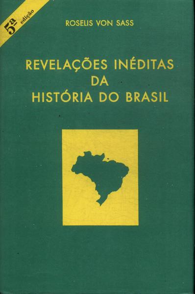 Revelações Inéditas Da História Do Brasil