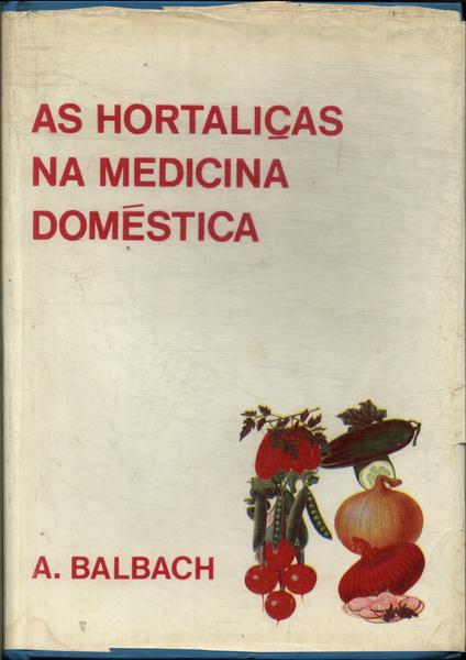 As Hortaliças Na Medicina Doméstica