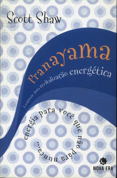Pranayama: A Respiração Para Revitalização Energética