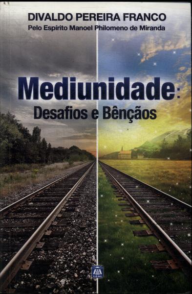 Mediunidade: Desafios E Bênçãos