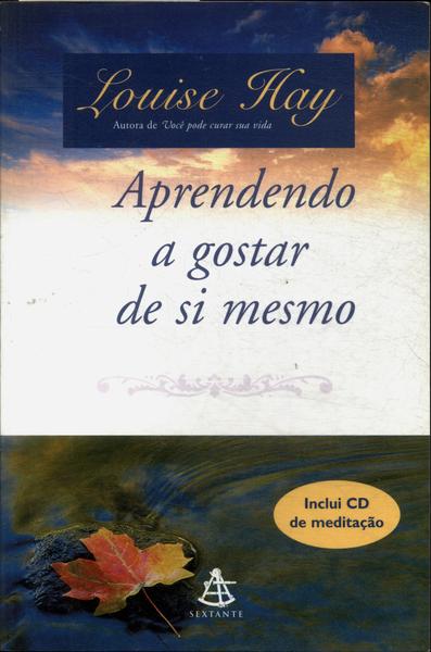 Aprendendo A Gostar De Si Mesmo (não Inclui Cd)