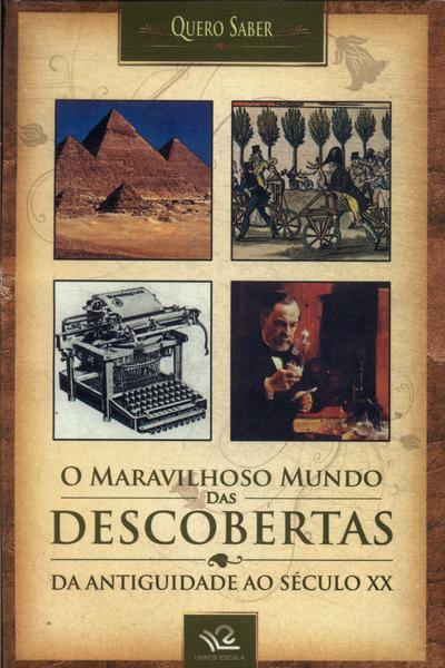 O Maravilhoso Mundo Das Descobertas Da Antiguidade Ao Século Xx