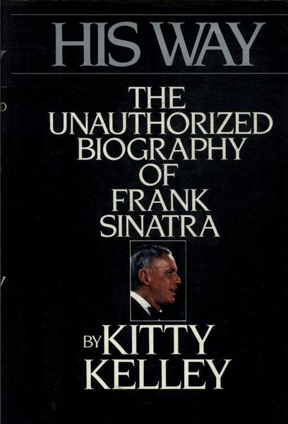 His Way: The Unauthorizad Biography Of Frank Sinatra