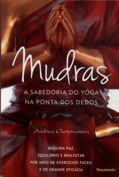 Mudras: A Sabedoria Do Yoga Na Ponta Dos Dedos