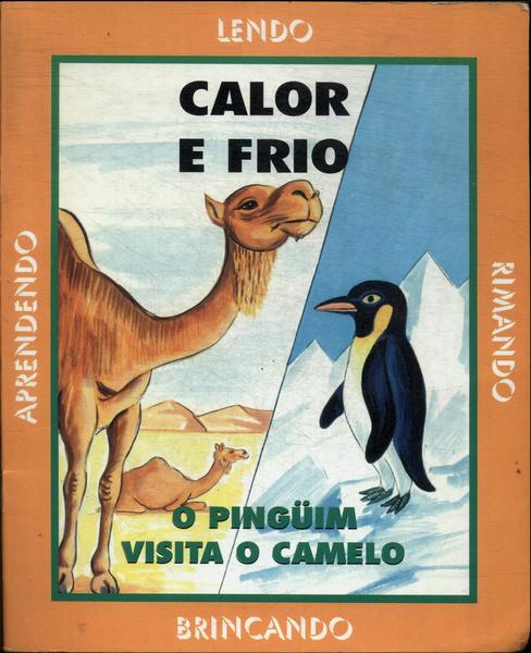 Calor E Frio: O Pingüim Visita O Camelo