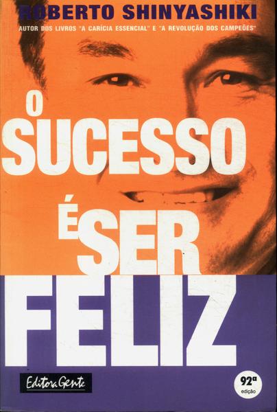 O Sucesso É Ser Feliz