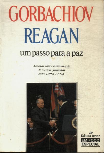 Gorbachiov - Reagan: Um Passo Para A Paz