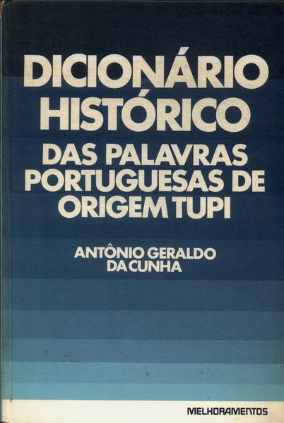 Dicionário Histórico Das Palavras Portuguesas Em Origem Tupi (1982)
