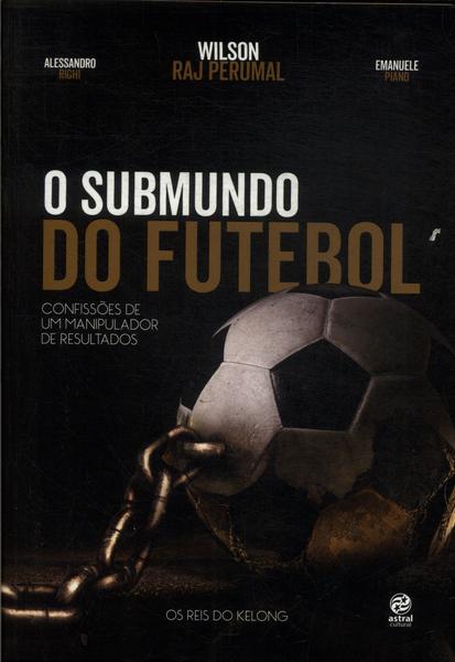 O Submundo Do Futebol