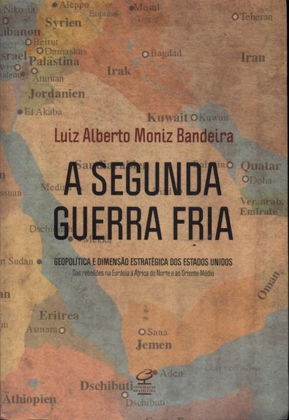 A Segunda Guerra Fria: Geopolítica E Dimensão Estratégica Dos Estados Unidos