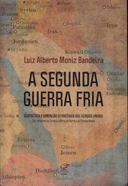 A Segunda Guerra Fria: Geopolítica E Dimensão Estratégica Dos Estados Unidos