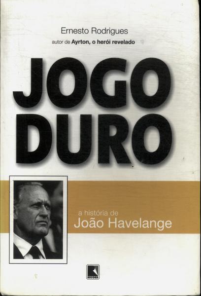 Jogo Duro: A História De João Havelange