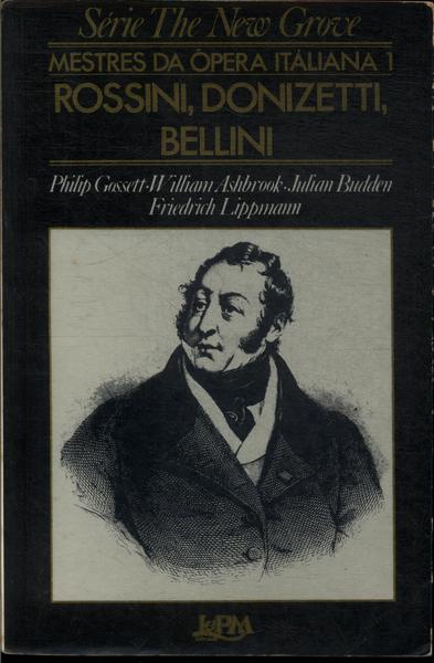 Os Mestres Da Ópera Italiana: Rossini, Donizetti, Bellini