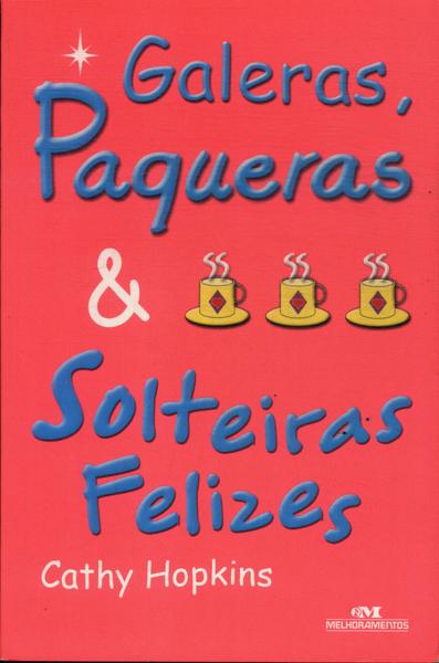 Galeras, Paqueras & Solteiras Felizes