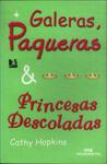 Galeras, Paqueras E Princesas Descoladas